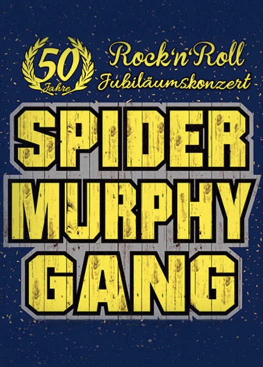 Plakat: Spider Murphy Gang – 50 Jahre Jubiläumskonzert